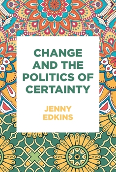 Paperback Change and the Politics of Certainty Book