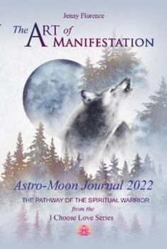 Paperback The Art of Manifestation Astro-Moon Journal 2022: The Pathway of the Spiritual Warrior Book