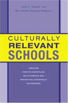 Hardcover Culturally Relevant Schools: Creating Positive Workplace Relationships and Preventing Intergroup Differences Book