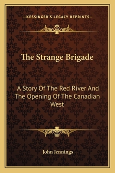 Paperback The Strange Brigade: A Story Of The Red River And The Opening Of The Canadian West Book