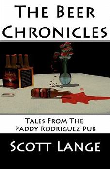 Paperback The Beer Chronicles: Tales from the Paddy Rodriguez Pub Book