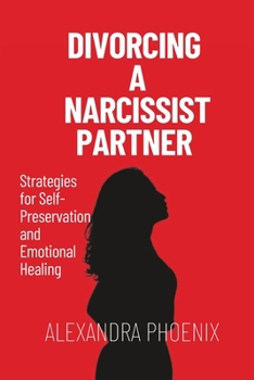 Paperback Divorcing a Narcissist partner: Strategies for Self-Preservation and Emotional Healing Book