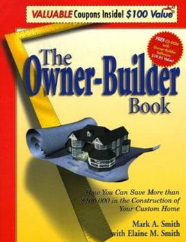 Paperback The Owner-Builder Book: How You Can Save More Than $100,000 in the Construction of Your Custom Home Book