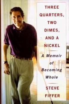 Hardcover Three Quarters, Two Dimes, and a Nickel: A Memoir of Becoming Whole Book