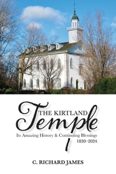 The Kirtland Temple: Its Amazing History & Continuing Blessings