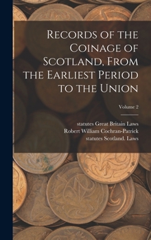 Hardcover Records of the Coinage of Scotland, From the Earliest Period to the Union; Volume 2 Book