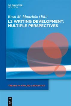 L2 Writing Development: Multiple Perspectives - Book #6 of the Trends in Applied Linguistics [TAL]