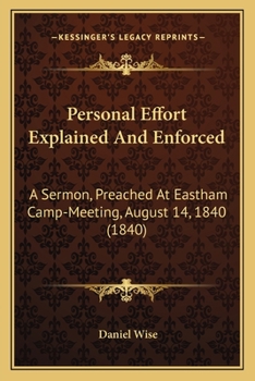 Personal Effort Explained and Enforced: A Sermon Preached at Eastham Camp-Meeting, August 14, 1840