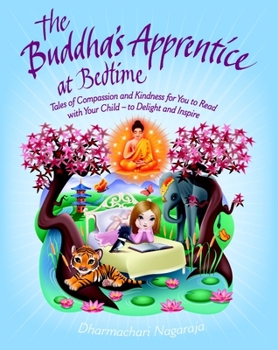 Paperback The Buddha's Apprentice at Bedtime: Tales of Compassion and Kindness for You to Read with Your Child - To Delight and Inspire Book