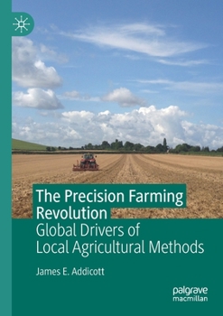 Paperback The Precision Farming Revolution: Global Drivers of Local Agricultural Methods Book