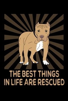 Paperback The Best Things In Life Are Rescued: Pitbull Themed Blank Notebook Book