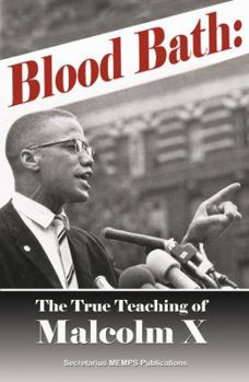 Paperback BLOOD BATH:: The True Teaching of Malcolm X Book