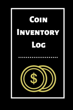 Paperback Coin Inventory Log: Collectors Coin Log Book for Cataloging Collections - 60 Pages - Coin Collection Notebook Book