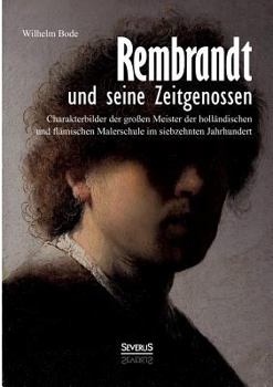 Paperback Rembrandt und seine Zeitgenossen: Rubens, van Dyck, Vermeer und viele andere: Charakterbilder der großen Meister der holländischen und flämischen Male [German] Book