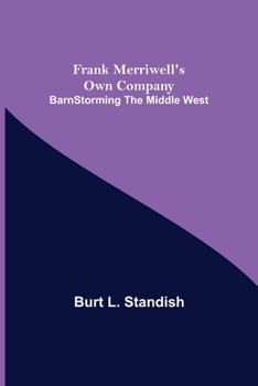 Frank Merriwell's Own Company BarnStorming the Middle West - Book #35 of the Frank Merriwell