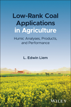 Low-Rank Coal Applications in Agriculture: Humic Analyses, Products, and Performance