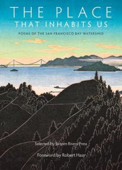 Paperback The Place That Inhabits Us: Poems from the San Francisco Bay Watershed Book