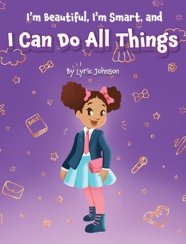 Hardcover I'm Beautiful, I'm Smart, and I Can Do All Things Book