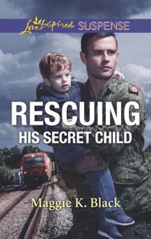 Rescuing His Secret Child - Book #3 of the True North Heroes