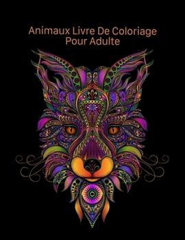 Paperback Animaux Livre De Coloriage Pour Adulte: Coloration pour les adultes avec des protéines, des autruches, des rhinocéros et beaucoup d'autres [French] Book