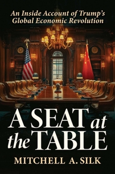 Hardcover A Seat at the Table: An Inside Account of Trump's Global Economic Revolution Book