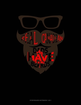 Paperback Real Canadian Dads Have Beards: Storyboard Notebook 1.85:1 Book