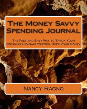 Paperback The Money Savvy Spending Journal: The Fast and Easy Way to Track Your Spending and Gain Control Over Your Money Book