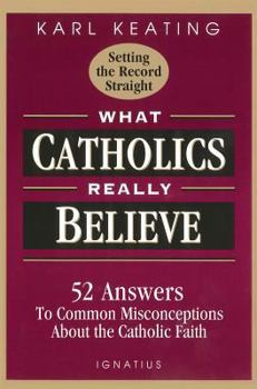 Paperback What Catholics Really Believe: Answers to Common Misconceptions about the Faith Book