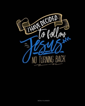 Paperback I Have Decided To Follow Jesus.. No Turning Back: Menu Planner Book