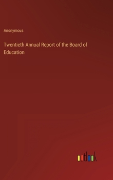 Twentieth Annual Report of the Board of Education