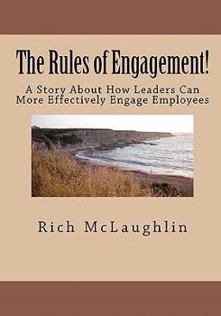 Paperback The Rules of Engagement!: A Story About How Leaders Can More Effectively Engage Employees Book