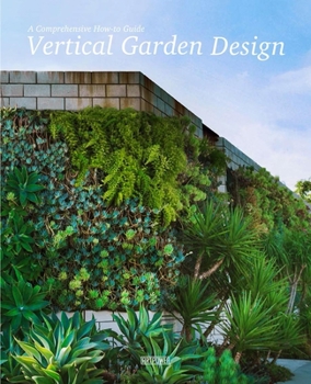 Hardcover Vertical Garden Design: A Comprehensive Guide: Systems, Plants and Case Studies Book