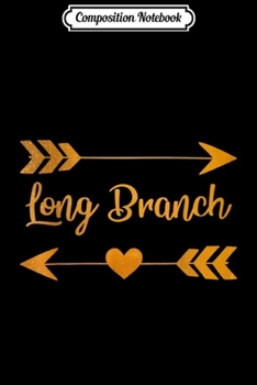 Composition Notebook: LONG BRANCH NJ NEW JERSEY Funny City Home USA Women Gift  Journal/Notebook Blank Lined Ruled 6x9 100 Pages