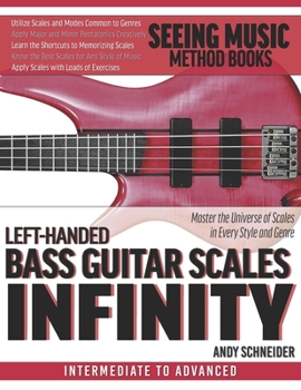 Paperback Left-Handed Bass Guitar Scales Infinity: Master the Universe of Scales In Every Style and Genre Book
