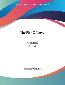 Paperback The Pity Of Love: A Tragedy (1895) Book