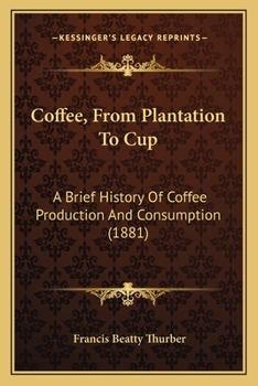 Paperback Coffee, From Plantation To Cup: A Brief History Of Coffee Production And Consumption (1881) Book