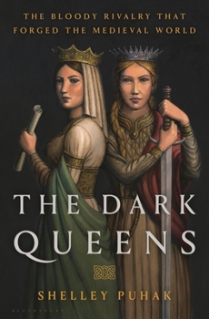 Hardcover The Dark Queens: The Bloody Rivalry That Forged the Medieval World Book