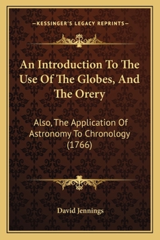 Paperback An Introduction To The Use Of The Globes, And The Orery: Also, The Application Of Astronomy To Chronology (1766) Book