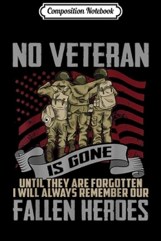 Paperback Composition Notebook: No Veteran Is Gone Until They Are Forgotten - Honor Veterans Journal/Notebook Blank Lined Ruled 6x9 100 Pages Book