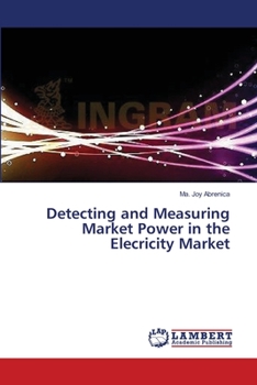 Paperback Detecting and Measuring Market Power in the Elecricity Market Book