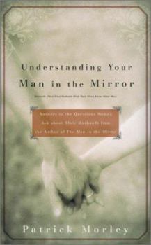 Paperback Understanding Your Man in the Mirror - MM for MIM: Answers to the Questions Women Ask about Their Husbands from the Author of the Man in the Mirror Book