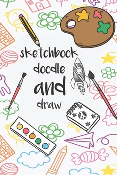 Paperback sketchbook draw and doodle: book drawing and doodling for kids / The best gift for the child Book