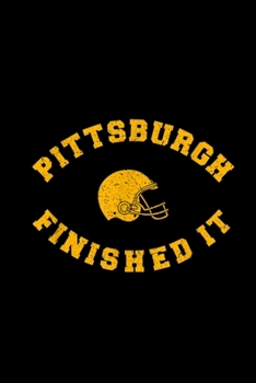 Paperback Pittsburgh Finished It Notebook: Blank Lined Notebook Journal for Work, School, Office - 6x9 120 page Book