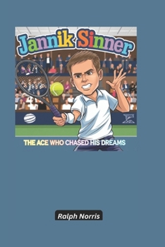 Paperback Jannik Sinner: The Ace Who Chased His Dreams Book