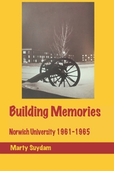 Paperback Building Memories: Norwich University 1961-65 Book