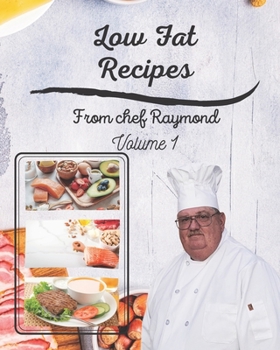 Paperback Low Fat Recipes from chef Raymond Volume 1: perfect for making low sodium salad dressing, milk and more &#2325;&#2350; &#2357;&#2360;&#2366; &#2357;&# Book