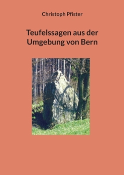Teufelssagen aus der Umgebung von Bern (German Edition)