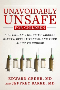 Paperback Unavoidably Unsafe for Children: A Physician's Guide to Vaccine Safety, Effectiveness, and Your Right to Choose Book