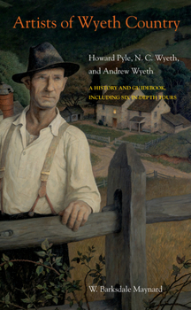 Paperback Artists of Wyeth Country: Howard Pyle, N. C. Wyeth, and Andrew Wyeth Book