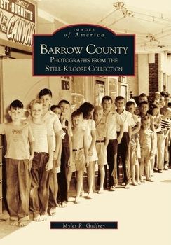 Barrow County: Photographs From the Stell-Gilgore Collection - Book  of the Images of America: Georgia